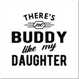 Dad - There is no buddy like my daughter Posters and Art